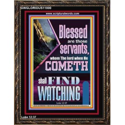 BLESSED ARE THOSE WHO ARE FIND WATCHING WHEN THE LORD RETURN  Scriptural Wall Art  GWGLORIOUS11800  "33x45"