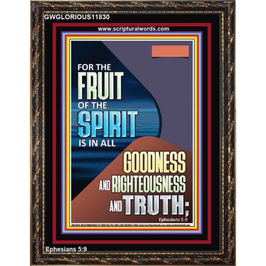 FRUIT OF THE SPIRIT IS IN ALL GOODNESS, RIGHTEOUSNESS AND TRUTH  Custom Contemporary Christian Wall Art  GWGLORIOUS11830  