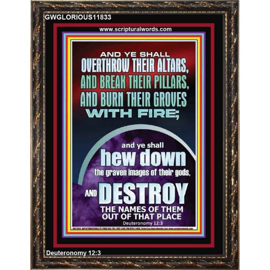 OVERTHROW THEIR ALTARS AND BREAK THEIR PILLARS  Custom Wall Scriptural Art  GWGLORIOUS11833  