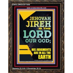 JEHOVAH JIREH HIS JUDGEMENT ARE IN ALL THE EARTH  Custom Wall Décor  GWGLORIOUS11840  "33x45"