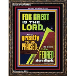 THE LORD IS GREATLY TO BE PRAISED  Custom Inspiration Scriptural Art Portrait  GWGLORIOUS11847  "33x45"