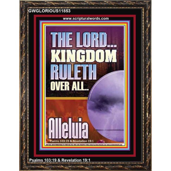 THE LORD KINGDOM RULETH OVER ALL  New Wall Décor  GWGLORIOUS11853  