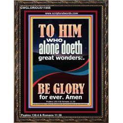 WHO ALONE DOETH GREAT WONDERS  Art & Décor Portrait  GWGLORIOUS11855  "33x45"