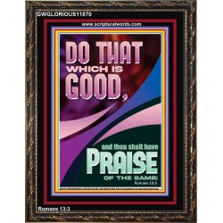 DO THAT WHICH IS GOOD AND YOU SHALL BE APPRECIATED  Bible Verse Wall Art  GWGLORIOUS11870  "33x45"
