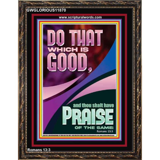DO THAT WHICH IS GOOD AND YOU SHALL BE APPRECIATED  Bible Verse Wall Art  GWGLORIOUS11870  