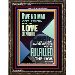 OWE NO MAN ANY THING BUT TO LOVE ONE ANOTHER  Bible Verse for Home Portrait  GWGLORIOUS11871  "33x45"