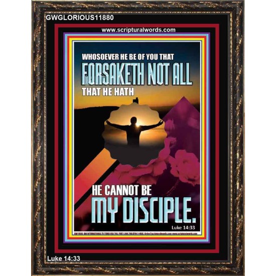 YOU ARE MY DISCIPLE WHEN YOU FORSAKETH ALL BECAUSE OF ME  Large Scriptural Wall Art  GWGLORIOUS11880  