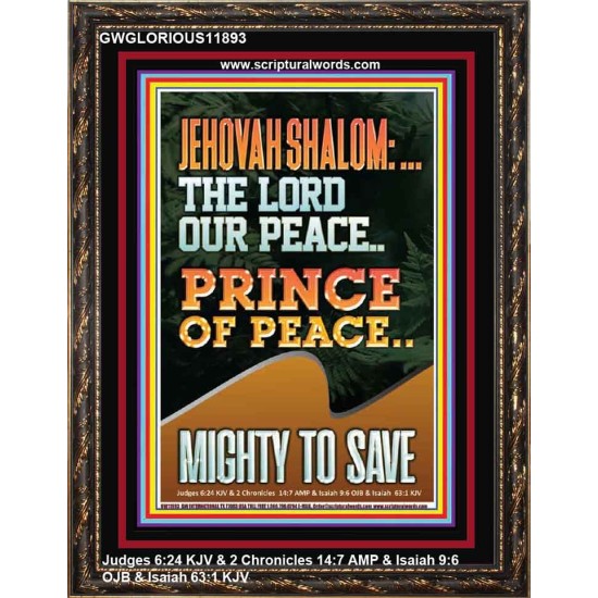 JEHOVAH SHALOM THE LORD OUR PEACE PRINCE OF PEACE MIGHTY TO SAVE  Ultimate Power Portrait  GWGLORIOUS11893  