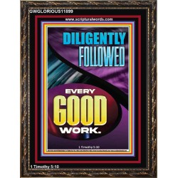 DILIGENTLY FOLLOWED EVERY GOOD WORK  Ultimate Inspirational Wall Art Portrait  GWGLORIOUS11899  "33x45"