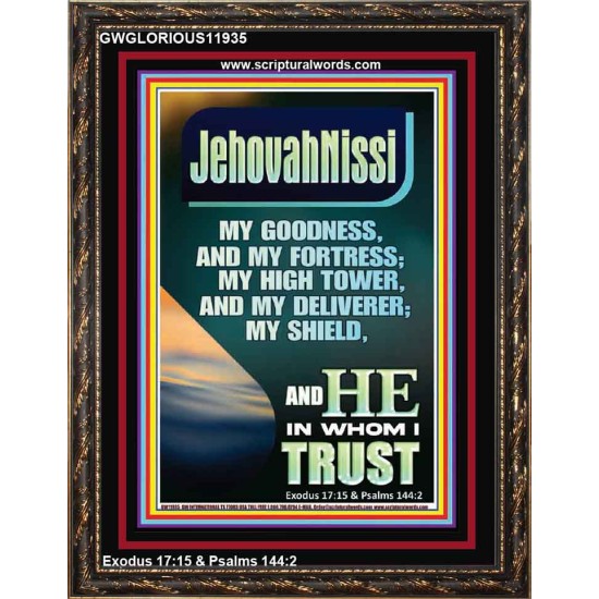 JEHOVAH NISSI MY GOODNESS MY FORTRESS MY HIGH TOWER MY DELIVERER MY SHIELD  Ultimate Inspirational Wall Art Portrait  GWGLORIOUS11935  