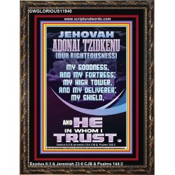 JEHOVAH ADONAI TZIDKENU OUR RIGHTEOUSNESS MY GOODNESS MY FORTRESS MY HIGH TOWER MY DELIVERER MY SHIELD  Eternal Power Portrait  GWGLORIOUS11940  "33x45"