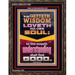 HE THAT GETTETH WISDOM LOVETH HIS OWN SOUL  Eternal Power Portrait  GWGLORIOUS11958  "33x45"