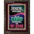JESUS SAID BE OF GOOD CHEER BE NOT AFRAID  Church Portrait  GWGLORIOUS11959  "33x45"