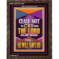 CEASE NOT TO CRY UNTO THE LORD   Unique Power Bible Portrait  GWGLORIOUS11964  "33x45"