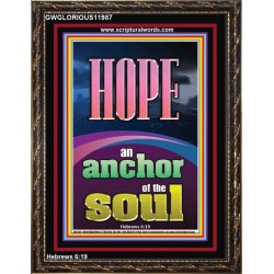 HOPE AN ANCHOR OF THE SOUL  Scripture Portrait Signs  GWGLORIOUS11987  "33x45"