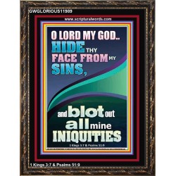 HIDE THY FACE FROM MY SINS AND BLOT OUT ALL MINE INIQUITIES  Scriptural Portrait Signs  GWGLORIOUS11989  "33x45"