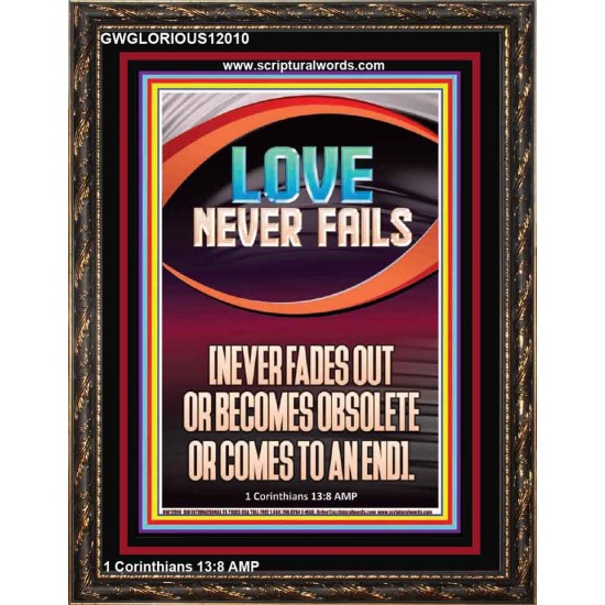 LOVE NEVER FAILS AND NEVER FADES OUT  Christian Artwork  GWGLORIOUS12010  