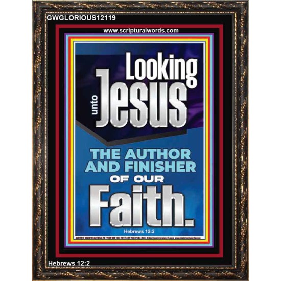 LOOKING UNTO JESUS THE FOUNDER AND FERFECTER OF OUR FAITH  Bible Verse Portrait  GWGLORIOUS12119  