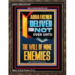 DELIVER ME NOT OVER UNTO THE WILL OF MINE ENEMIES ABBA FATHER  Modern Christian Wall Décor Portrait  GWGLORIOUS12191  "33x45"