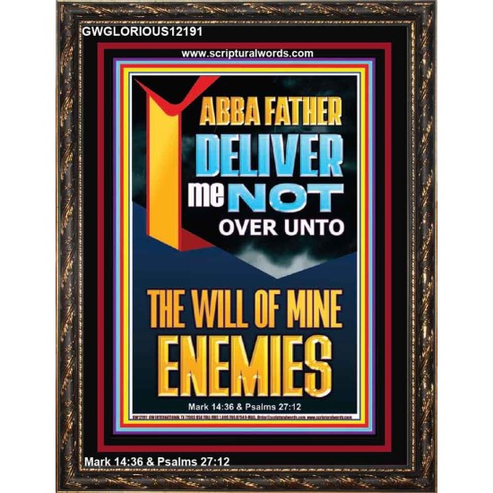 DELIVER ME NOT OVER UNTO THE WILL OF MINE ENEMIES ABBA FATHER  Modern Christian Wall Décor Portrait  GWGLORIOUS12191  