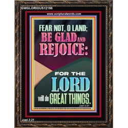 FEAR NOT O LAND THE LORD WILL DO GREAT THINGS  Christian Paintings Portrait  GWGLORIOUS12198  "33x45"