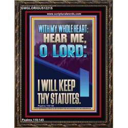 WITH MY WHOLE HEART I WILL KEEP THY STATUTES O LORD   Scriptural Portrait Glass Portrait  GWGLORIOUS12215  