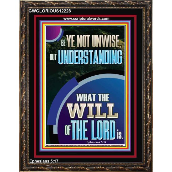 UNDERSTAND WHAT THE WILL OF THE LORD IS  Sanctuary Wall Picture Portrait  GWGLORIOUS12228  