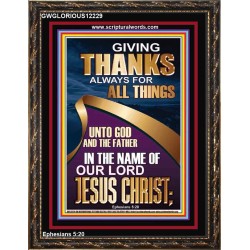 GIVING THANKS ALWAYS FOR ALL THINGS UNTO GOD  Ultimate Inspirational Wall Art Portrait  GWGLORIOUS12229  "33x45"