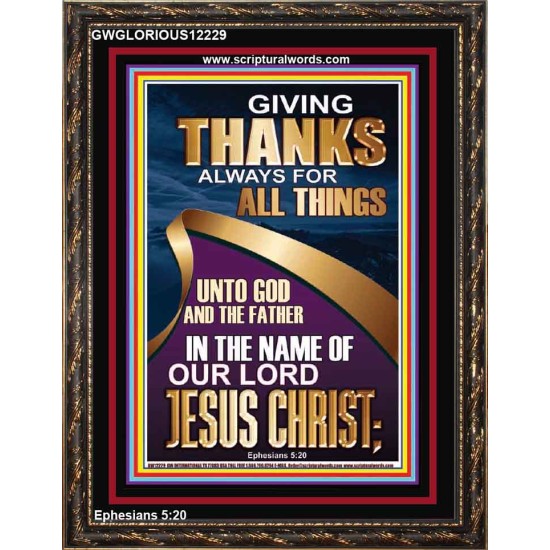 GIVING THANKS ALWAYS FOR ALL THINGS UNTO GOD  Ultimate Inspirational Wall Art Portrait  GWGLORIOUS12229  