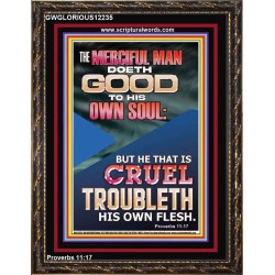 MERCIFUL MAN DOETH GOOD TO HIS OWN SOUL  Church Portrait  GWGLORIOUS12235  "33x45"