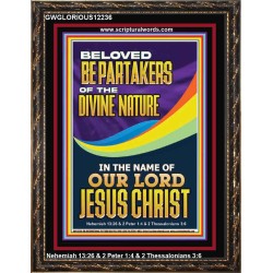 BE PARTAKERS OF THE DIVINE NATURE IN THE NAME OF OUR LORD JESUS CHRIST  Contemporary Christian Wall Art  GWGLORIOUS12236  "33x45"