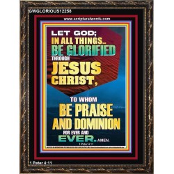 ALL THINGS BE GLORIFIED THROUGH JESUS CHRIST  Contemporary Christian Wall Art Portrait  GWGLORIOUS12258  