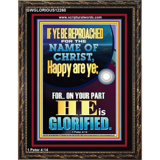 IF YE BE REPROACHED FOR THE NAME OF CHRIST HAPPY ARE YE  Contemporary Christian Wall Art  GWGLORIOUS12260  