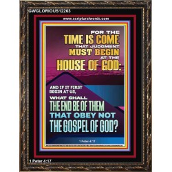 THE TIME IS COME THAT JUDGMENT MUST BEGIN AT THE HOUSE OF GOD  Encouraging Bible Verses Portrait  GWGLORIOUS12263  