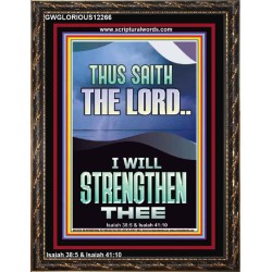 I WILL STRENGTHEN THEE THUS SAITH THE LORD  Christian Quotes Portrait  GWGLORIOUS12266  "33x45"