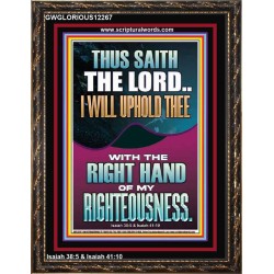 I WILL UPHOLD THEE WITH THE RIGHT HAND OF MY RIGHTEOUSNESS  Christian Quote Portrait  GWGLORIOUS12267  "33x45"