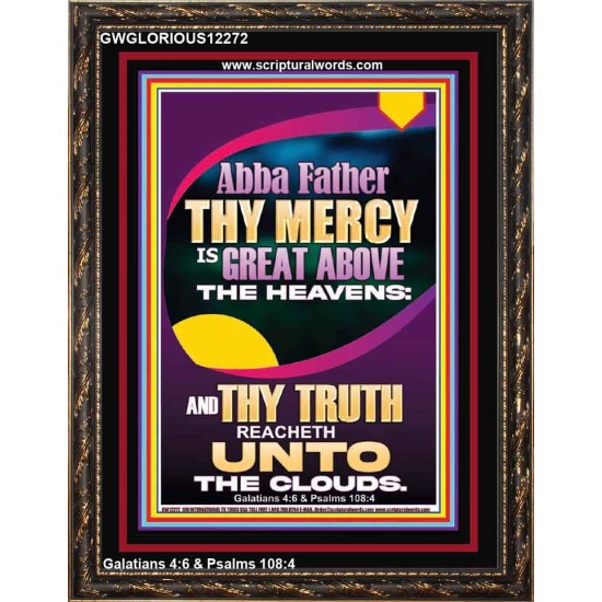 ABBA FATHER THY MERCY IS GREAT ABOVE THE HEAVENS  Scripture Art  GWGLORIOUS12272  