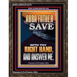 ABBA FATHER SAVE WITH THY RIGHT HAND AND ANSWER ME  Scripture Art Prints Portrait  GWGLORIOUS12273  