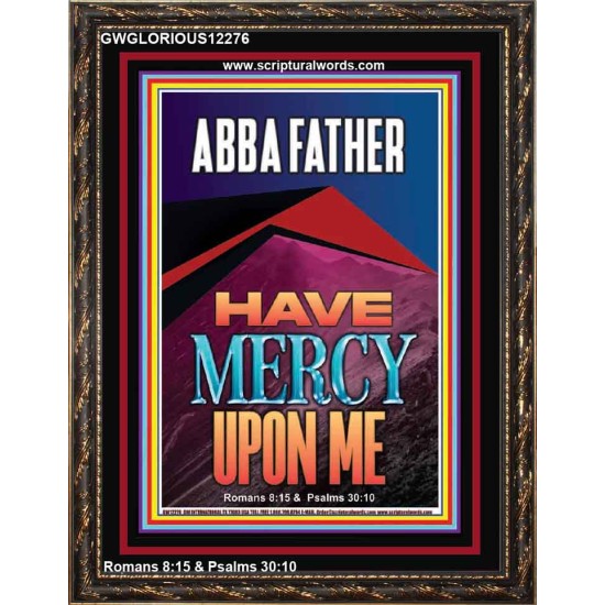 ABBA FATHER HAVE MERCY UPON ME  Contemporary Christian Wall Art  GWGLORIOUS12276  