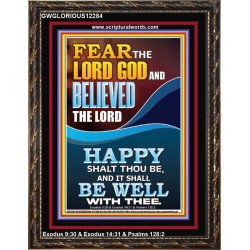 FEAR AND BELIEVED THE LORD AND IT SHALL BE WELL WITH THEE  Scriptures Wall Art  GWGLORIOUS12284  "33x45"