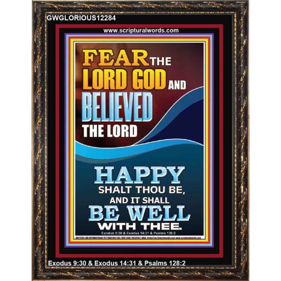 FEAR AND BELIEVED THE LORD AND IT SHALL BE WELL WITH THEE  Scriptures Wall Art  GWGLORIOUS12284  