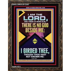 NO GOD BESIDE ME I GIRDED THEE  Christian Quote Portrait  GWGLORIOUS12307  "33x45"