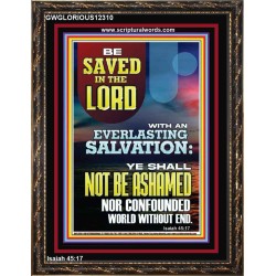 YOU SHALL NOT BE ASHAMED NOR CONFOUNDED WORLD WITHOUT END  Custom Wall Décor  GWGLORIOUS12310  "33x45"