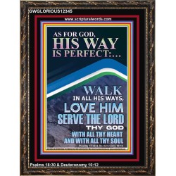 WALK IN ALL HIS WAYS LOVE HIM SERVE THE LORD THY GOD  Unique Bible Verse Portrait  GWGLORIOUS12345  "33x45"