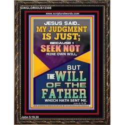 I SEEK NOT MINE OWN WILL BUT THE WILL OF THE FATHER  Inspirational Bible Verse Portrait  GWGLORIOUS12385  "33x45"