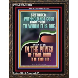 WITHHOLD NOT GOOD FROM THEM TO WHOM IT IS DUE  Printable Bible Verse to Portrait  GWGLORIOUS12395  "33x45"