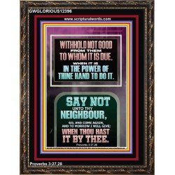 WITHHOLD NOT HELP FROM YOUR NEIGHBOUR WHEN YOU HAVE POWER TO DO IT  Printable Bible Verses to Portrait  GWGLORIOUS12396  "33x45"