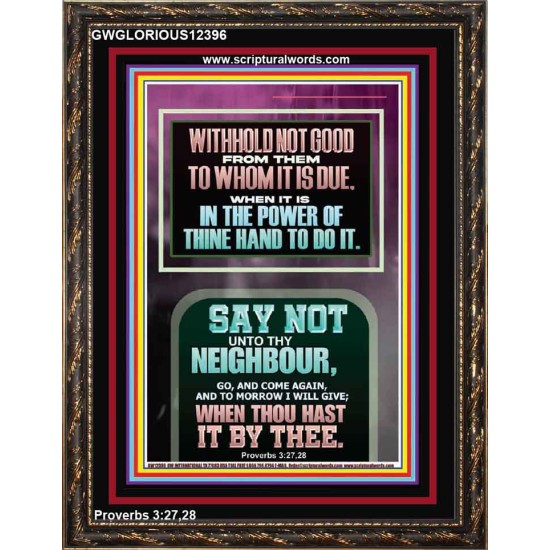 WITHHOLD NOT HELP FROM YOUR NEIGHBOUR WHEN YOU HAVE POWER TO DO IT  Printable Bible Verses to Portrait  GWGLORIOUS12396  