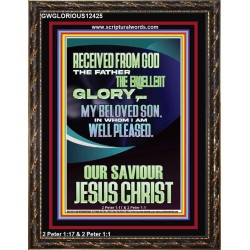 RECEIVED FROM GOD THE FATHER THE EXCELLENT GLORY  Ultimate Inspirational Wall Art Portrait  GWGLORIOUS12425  "33x45"