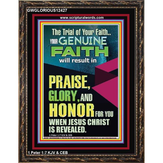 GENUINE FAITH WILL RESULT IN PRAISE GLORY AND HONOR FOR YOU  Unique Power Bible Portrait  GWGLORIOUS12427  